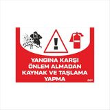 Ferizli Reklam Yangına Karşı Önlem Almadan Kaynak ve Taşlama Yapma Iş Güvenliği Levhaları – Uyarı ve Ikaz Tabelaları (25×35, 35×50, 50×70 Cm) - 25x35Cm - 2.5mm Foreks (Dekota)