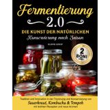 Fermentierung 2.0 - Die Kunst der Natürlichen Konservierung nach Saison: Tradition und Innovation verbinden sich in Rezepten, die Fermentierte Lebensmittel in kulinarische Highlights verwandeln.