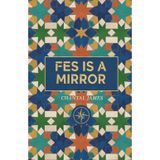 Fes is a Mirror: a novella