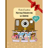 Feste Creative: NATALE MAGICO CON LE AMICHE: Il libro che crea momenti indimenticabili del periodo più magico dell'anno / 102 pagine / 50 attività da fare con le amiche durante le feste natalizie