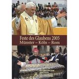 Feste des Glaubens 2005. Münster - Köln - Rom: Bistumsjubiläum, Papstswahl, Weltjugendtag, Seligsprechung