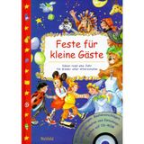 Feste für kleine Gäste. Ideen rund ums Jahr für Kinder aller Altersstufen
