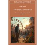 Festim da Desilusão (Romances artificiais (PT), Band 4)