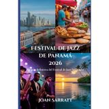 Festival de Jazz de Panamá 2026: La guía defi nitiva del Festival de Jazz Seabreeze