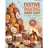 Festive Baking Made Easy: Biscuits, Breads & Cakes for Halloween, Bonfire Night, and Christmas