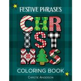 Festive Phrases Large Print Christmas Coloring Book: Fun, Easy Designs Featuring Classic Holiday Quotes & Season’s Greetings