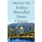 Fethiye (Boncuklu) Deniz Güncesi - Orhan Tez