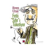 Fetö Sıfır’ı Tüketiyor - Eren Ural