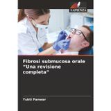 Fibrosi submucosa orale "Una revisione completa"