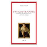 Fictions déjouées. Le récit en trompe-lil au XVIIIe siècle: Le récit en trompe-l'oeil au XVIIIe siècle