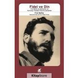 Fidel ve Din: Frei Betto ile Marksizm ve Kurtuluş Teolojisi Üzerine Sohbetler - Frei Betto