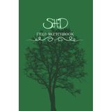Field Sketchbook: A guided sketchbook for artists, designers, and makers inspired by nature