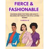Fierce & Fashionable: Coloring Book for Teens and Adults – Relaxing Art Therapy for Style-Loving Women