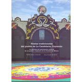 Fiestas tradicionales del pueblo de La Candelaria, Coyoacán : la defensa del patrimonio cultural de un pueblo originario de la Ciudad de México / Teresa Mora Vázquez, Ella Fanny Quintal.