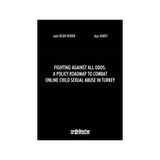 Fighting Against All Odds: A Policy Roadmap To Combat Online Child Sexual Abuse In Turkey - Leyla Keser Berber
