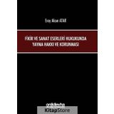 Fikir ve Sanat Eserleri Hukukunda Yayma Hakkı ve Korunması - Eray Aksın Atar