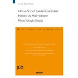 Fikir ve Sanat Eserleri Üzerindeki Manevi ve Mali Hakların Miras Yoluyla Geçişi - Fikri Mülkiyet Hukuku Monografileri -