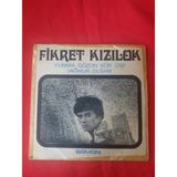 Fikret Kızılok Plak Yumma Gözün Kör Gibi 45LIK Dönem Plak