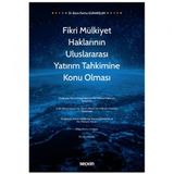 Fikri Mülkiyet Haklarının Uluslararası Yatırım Tahkimine Konu Olması
