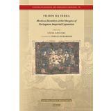 Filhos Da Terra: Mestizos Identities at the Margins of Portuguese Imperial Expansion: 45