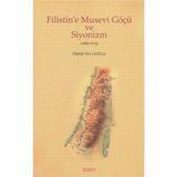 Filistin’e Musevi Göçü ve Siyonizm 1880-1914 - Ömer Tellioğlu