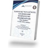 Filiz Kitabevi Iş Hukuku'nun Güncel Gelişmeleri Sempozyumu Bildiri Kitabı