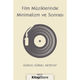 Film Müziklerinde Minimalizm ve Sonrası - Güncel Gürsel Artıktay