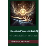 Filosofia dell'inconscio (Parte 3): Prima edizione italiana a cura di Vincenzo Pinto