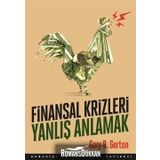 Finansal Krizleri Yanlış Anlamak - Gary B. Gorton