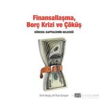Finansallaşma, Borç Krizi ve Çöküş - Ali Rıza Güngen Ümit Akçay
