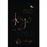 Find Joy in the Simple things: A Journal to write down your joyful moments - Black Soft Cover, Matte Finish, Lined Journal (Notebook, Diary) - 120 Pages (6 x 9 inches - Large) (Journals to Write In)
