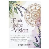 Finde Deine Vision: Ein kreatives Ritual-Workbook für Frauen - in 7 Schritten von innerem Chaos zu Klarheit, Fokus + Balance - mit Mandalas, Visionboards + Mindmaps