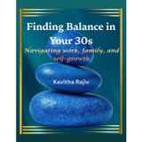 Finding Balance in Your 30s: Navigating Work, Family, and Self-Growth