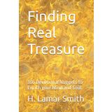 Finding Real Treasure: 366 Devotional Nuggets to Enrich your Mind and Soul.