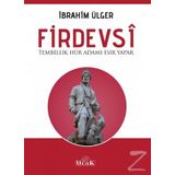 Firdevsi - Tembellik Hür Adamı Esir Yapar - İbrahim Ülger