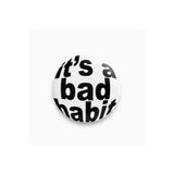 fırsatlar diyarı İt's a Bad Habit Yazılı Y2K Grunge Style Buton Rozet