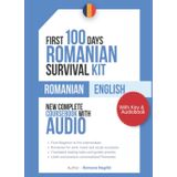First 100 Days Romanian Survival Kit Beginner to Intermediate: Coursebook for Language Schools with Key to Exercises, List of Cognates (Romanian - English) and Audiobook