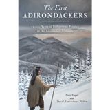 First Adirondackers: 12,000 Years of Indigenous Peoples in the Adirondack Uplands