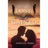 First Love Lost, True Love Gained: How the Creator of the Universe Led Me Every Step of the Way