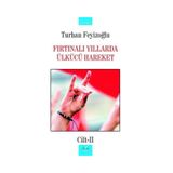 FIRTINALI YILLARDA ÜLKÜCÜ HAREKET - TURHAN FEYİZOĞLU