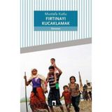 Fırtınayı Kucaklamak - Mustafa Kutlu