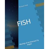FISH: Musings of an Itinerant Fly Angler