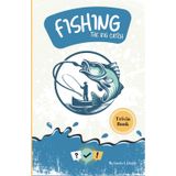 Fishing-The Big Catch: The Ultimate Angler Trivia Book