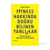Fitness Hakkında Doğru Bilinen Yanlışlar - Serkan Yimsel