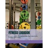 FITNESS LOGBOOK | LIFE ORGANIZER COLLECTION: 90-Day Workbook to Track Workouts, Meals, Water Intake, Monthly Challenges & Body Progress