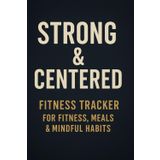 Fitness Tracker for Workouts, Meals & Mindful Habits: Build Strength, Stay Consistent, and Level Up Your Health—One Day at a Time