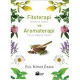 FITOTERAPI VE AROMATERAPI (BITKILERLE TEDAVI VE UÇUCU YAĞLARLA TEDAVI) - NIMET ÖZATA