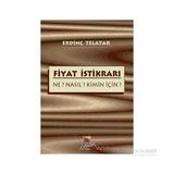FIYAT İSTİKRARI NE? NASIL? KIMIN İÇİN? - ERDİNÇ TELATAR