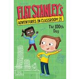 Flat Stanley's Adventures in Classroom 2E #3: The 100th Day