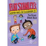 Flat Stanley's Adventures in Classroom 2E #4: The Great Robot Race